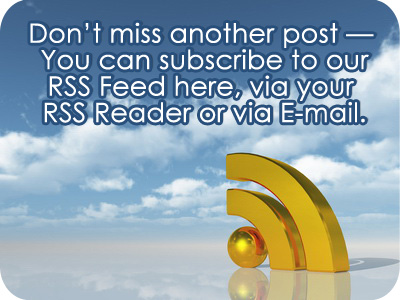 Don't miss another post -- You can subscribe to our RSS Fee here, via email or your RSS Reader
