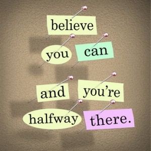 Believe You Can You're Halfway There Words Saying Quote